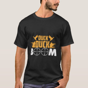 Duck Duck Boom Hunters Men Women Youth T-Shirt