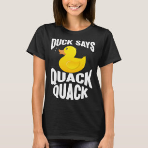 Duck Duck Says Quack Quack Duck T-Shirt