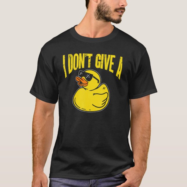 Duck   Ducks I Don't Give A Duck T-Shirt (Front)