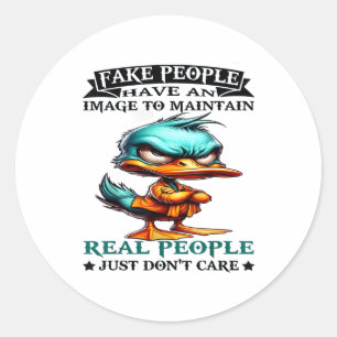 Duck Fake People Have An Image To Maintain Real Pe Classic Round Sticker