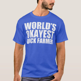Duck Farmer World's Okayest Funny T-Shirt