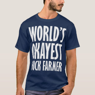 Duck Farmer World's Okayest Funny T-Shirt