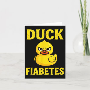 Duck Fiabetes - Funny Diabetic Awareness  Card
