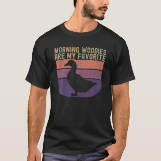 Duck Hunter Morning Woodies Are My Favourite Hunti T-Shirt