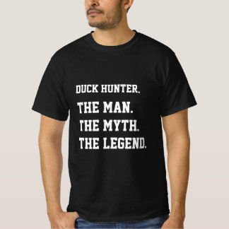 Duck Hunter The Man The Myth The Legend T-Shirt