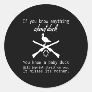 Duck Hunting Quote - Funny Hunter Gift Cute Hunt G Classic Round Sticker