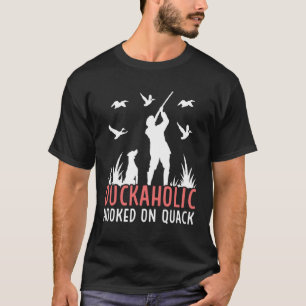 Duck Hunting Waterfowl Hunting Duckaholic Quack  1 T-Shirt