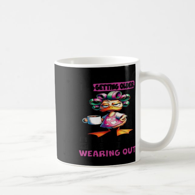 Duck I Dont Feel Like Im Getting Older Its More Li Coffee Mug (Right)
