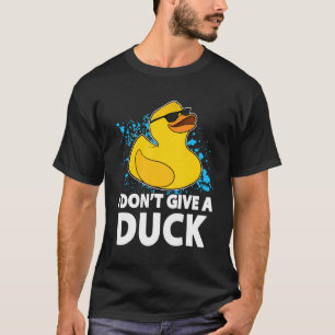 Duck - I Don't Give A Duck 2 T-Shirt
