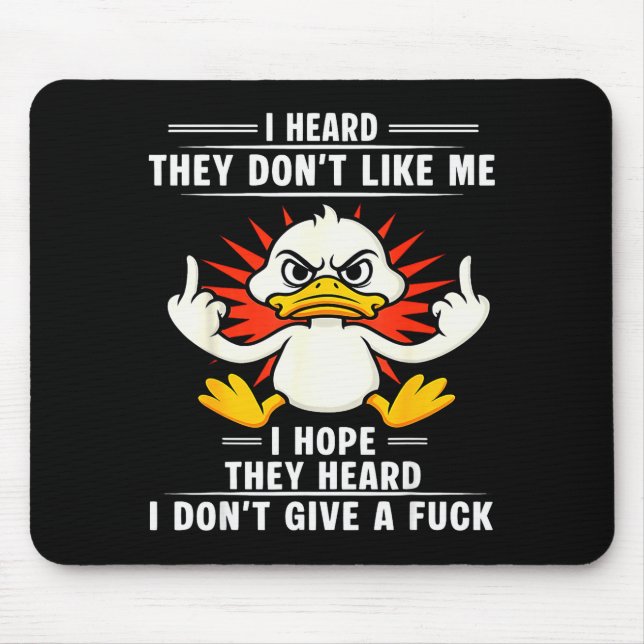Duck I Heard They Don’t Like Me I Hope They Heard  Mouse Pad (Front)