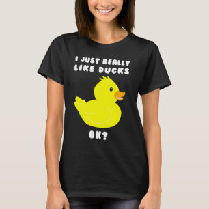 Duck - I Just Really Friggin Like Ducks 2 T-Shirt