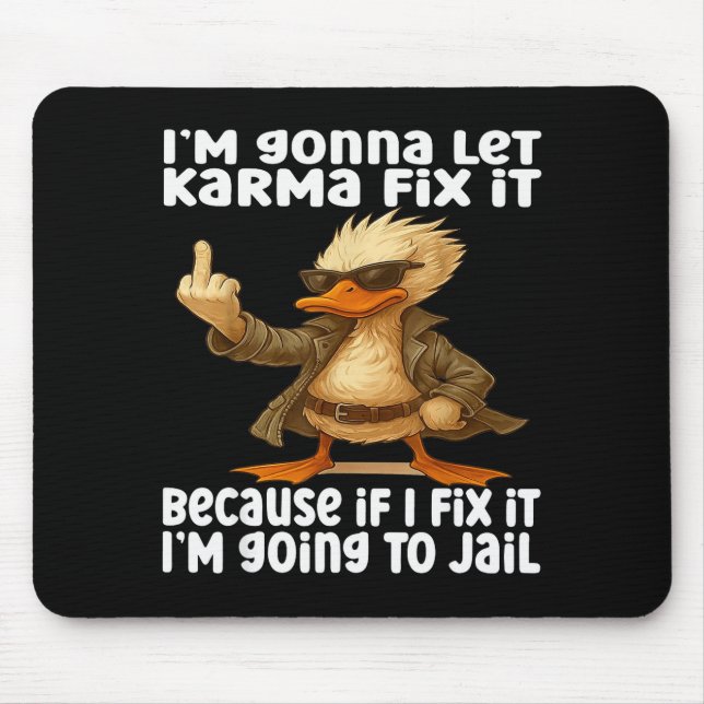 Duck I'm Gonna Let Karma Fix It Because If I Fix I Mouse Pad (Front)