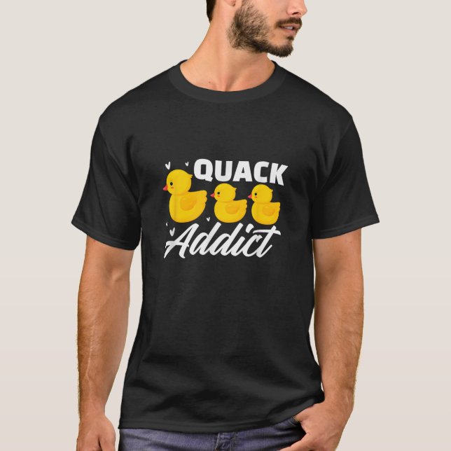 Duck Rubber Ducks Quack Addict Duckling Duckie T S T-Shirt (Front)