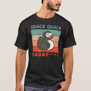 Duck Sayings Rubber Duck Quack Quack Ducks 2 T-Shirt