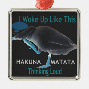 Duck with I Woke Up Like This & Hakuna Matata Text Metal Ornament