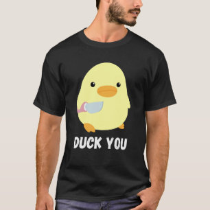Duck You Duck With Knife Meme Humourous T-Shirt
