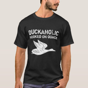 Duckaholic Hooked On Quack Father's Day Gifts Hunt T-Shirt