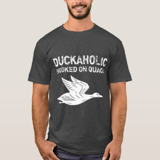 Duckaholic Hooked On Quack Fathers Day Gifts T-Shirt
