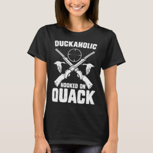 Duckaholic Hooked On Quack Funny Duck Hunting T-Shirt