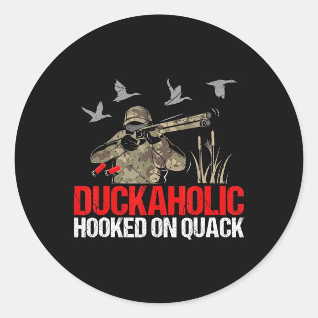 Duckoholic Hooked On Quack Fun Duck Hunting Hunter Classic Round Sticker (Front)
