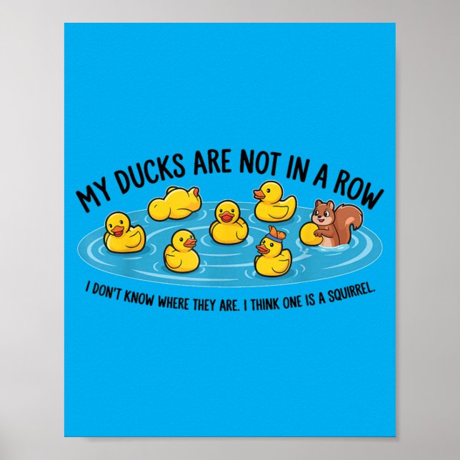 Ducks Are Not In A Row Dont Know Where Think Poster (Front)