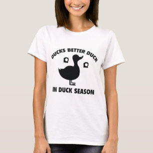 Ducks Better Duck In Duck Season T-Shirt