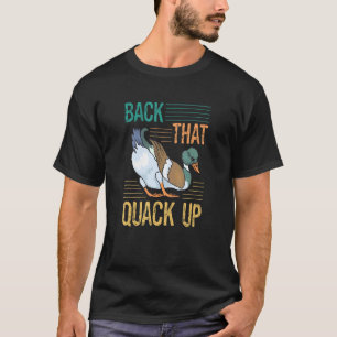 Ducks Doing Cute Things Duck Back That Quack Up T-Shirt