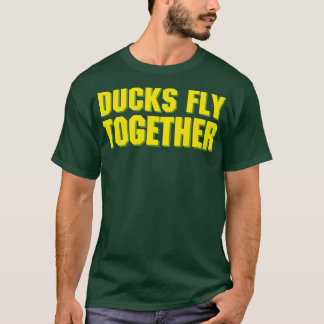DUCKS FLY TOGETHER T-Shirt