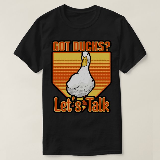 Ducks Got Ducks Lets Talk T-Shirt (Design Front)