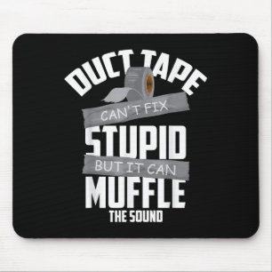 Duct Tape Can't Fix Stud But It Can Muffle The Sou Mouse Pad