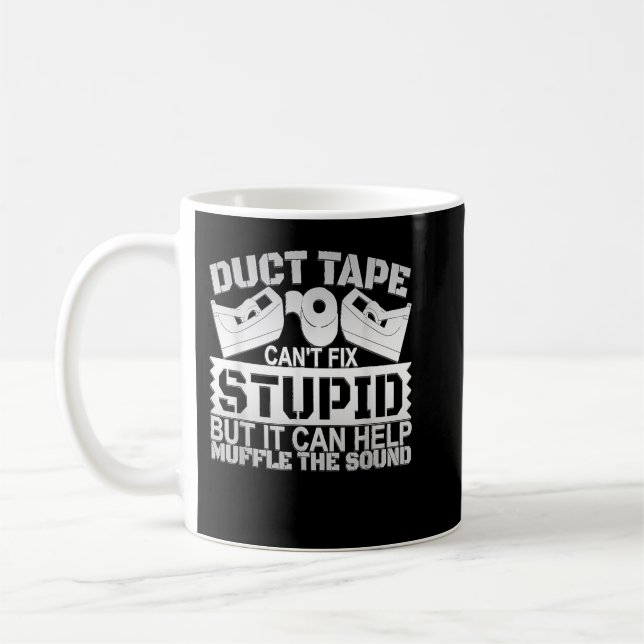 Duct Tape Can't Fix Stupid  Coffee Mug (Left)