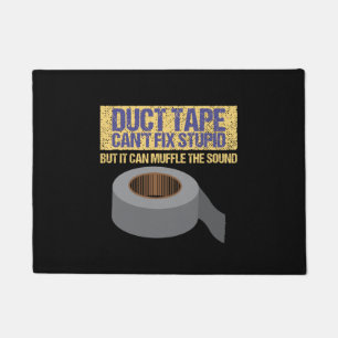 Duct Tape Can't Fix Stupid Doormat