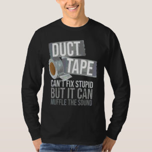 Duct Tape Can't Fix Stupid Sarcastic People Adult T-Shirt