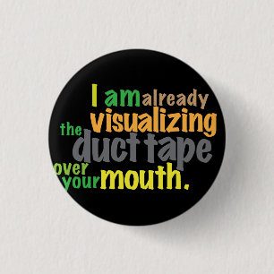 duct tape over your mouth 1 inch round button