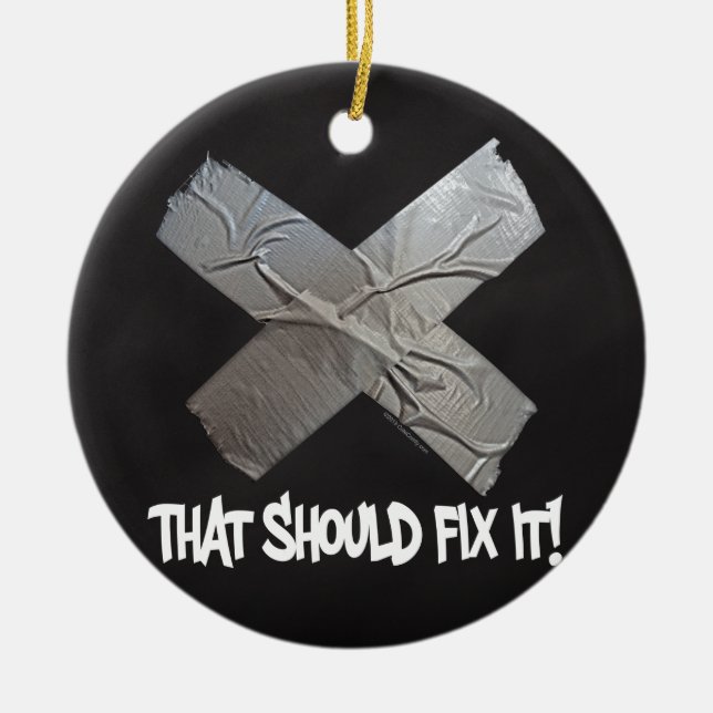 Duct Tape Should Fix It Ceramic Ornament (Front)