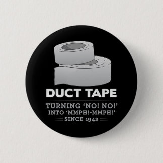 duct tape - turning no! no! into mmph! mmph! funny 2 inch round button