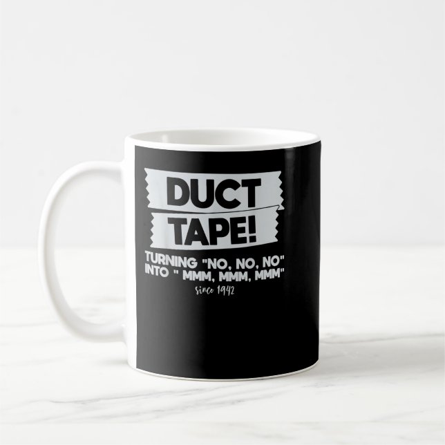 Duct Tape Turning No No No Into Mmm Mmm Mmm Funny  Coffee Mug (Left)