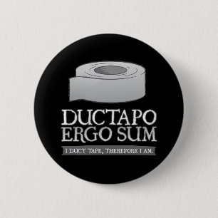 Ductapo Ergo Sum.  I duct tape, therefore I am. 2 Inch Round Button