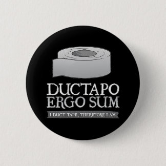 Ductapo Ergo Sum. I duct tape, therefore I am. 2 Inch Round Button