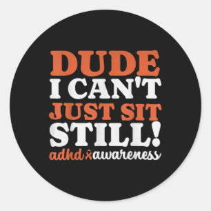Dude Adhd Awareness For Boys Kids Girls Funny Classic Round Sticker