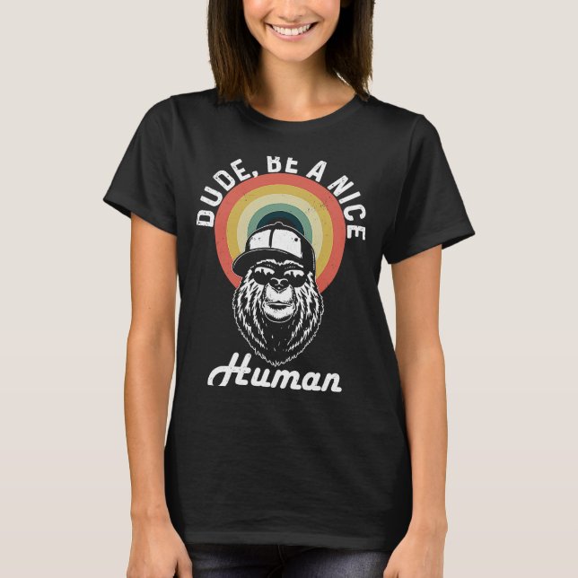 Dude Be A Nice Human Choose Kindness Kind Retro T-Shirt (Front)