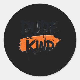 Dude Be Kind' Calligraphy Kindness Quote For Men S Classic Round Sticker
