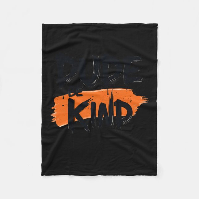 Dude Be Kind' Calligraphy Kindness Quote For Men S Fleece Blanket (Front)