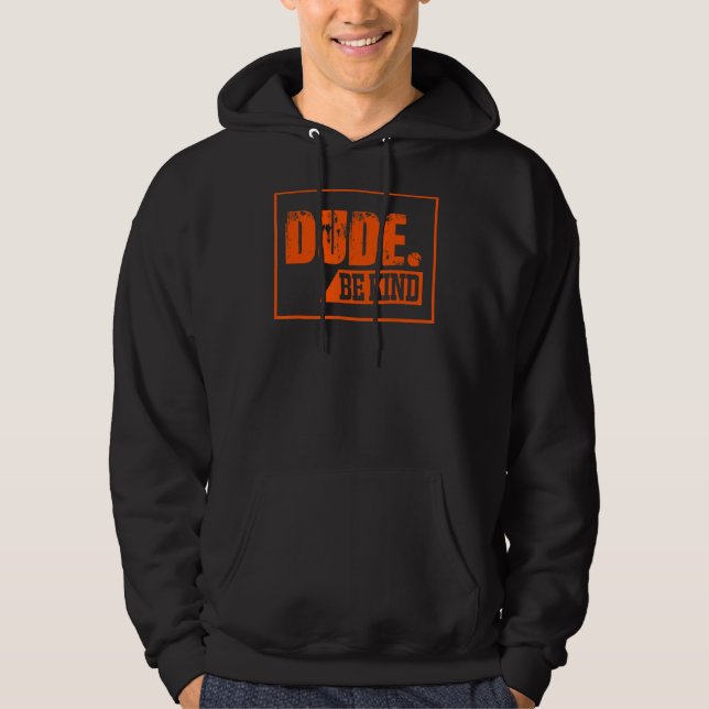 Dude Be Kind Kind men Hoodie (Front)