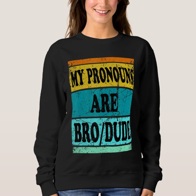 Dude Bro Pronouns  Men Sweatshirt (Front)