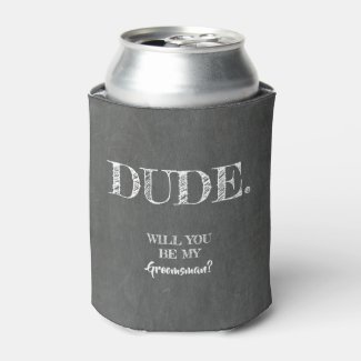 DUDE - Funny Groomsman Proposal Can Cooler