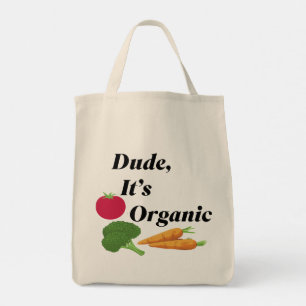 Dude It’s Organic Funny Vegetable Typography  Tote Bag