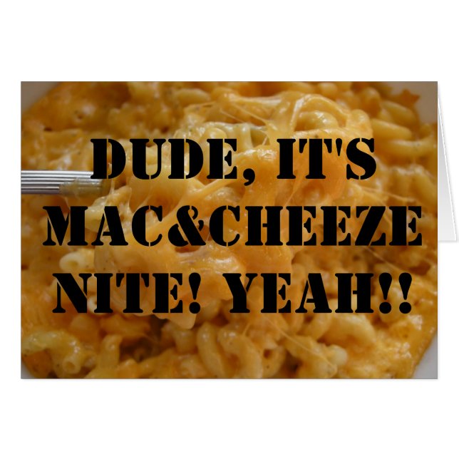 Dude, It&#x27;s Mac&amp;Cheeze Nite! Yeah!! (Front Horizontal)