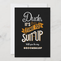 Dude It's Time To Suit Up Groomsman Request Card