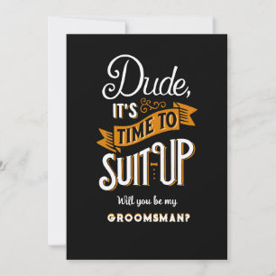 Dude It's Time To Suit Up Groomsman Request Card